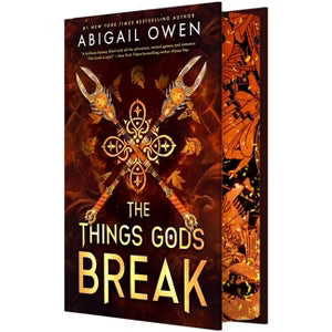 The Things Gods Break by Abigail Owen